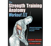 The Strength Training Anatomy Workout Iii: Maximizing Results With Advanced Training Techniques