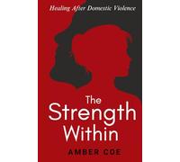 The Strength Within: Healing After Domestic Violence