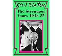The Strenuous Years: 1948-55 (Cecil Beaton's Diaries)