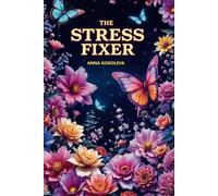 "THE STRESS FIXER: When Therapy Isn't an Option": "Emergency Repairs for Your Nervous System-No Therapist Required"
