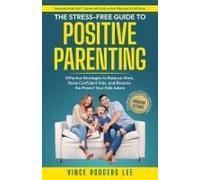 The Stress-Free Guide To Positive Parenting