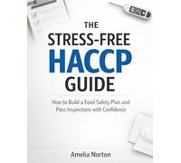 THE STRESS-FREE HACCP GUIDE: How to Build a Food Safety Plan and Pass Inspections with Confidence