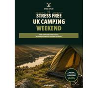 The Stress Free UK Camping Weekend: A Beginner’s Guide to Packing, Planning and Enjoying Your First Family Camping Trip