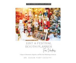 The Stress Less Guide: Just a Festival Booth Planner for Vendors: A Space to Brainstorm, Organize, and Plan Your Marketing at Festivals