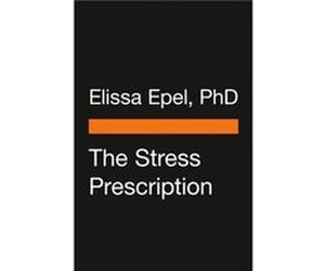 The Stress Prescription - Epel Elissa Ph.D. - Penguin Group USA - Livre en Anglais - Paperback Epel Elissa Ph.D.Epel Elissa Ph.D. (Auteur)