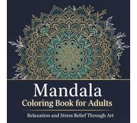 The Stress Relief Mandala Coloring Book for Adults: Find Your Center: A Calming Collection for Meditation and Relaxation