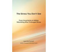 The Stress You Don’t See: From Uncertainty to Safety: Rebuilding After Prolonged Stress