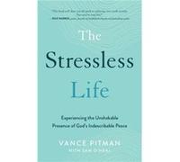 The Stressless Life Experiencing the Unshakable Presence of Gods Indescribable Peace by Sam Oneal Sam Oneal (Auteur)
