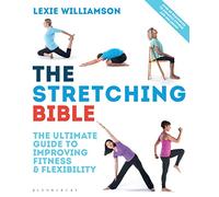 The Stretching Bible: The Ultimate Guide to Improving Fitness & Flexibility