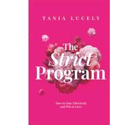 The Strict Program: How to date effectively and win at love