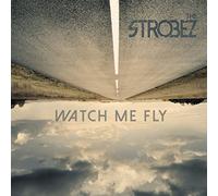 The Strobez - Watch Me Fly [Import]