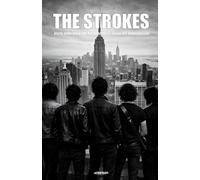 THE STROKES: storia della band che ha cambiato il suono del nuovo secolo