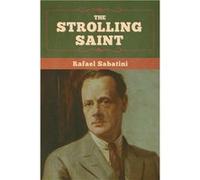 The Strolling Saint - Rafael Sabatini - Bibliotech Press - Livre en Anglais Rafael SabatiniRafael Sabatini (Auteur)