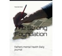 The Strong Foundation: Fathers mental health Daily Journal