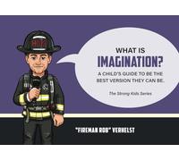 The Strong Kids Series: What is Imagination?: A Child's Guide To Be The Best Version They Can Be.