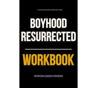 The Strong Mindset Strategies Within Boyhood Resurrected Workbook: How to Execute Rebekah Lovell’s Vision of Raising Brave Boys in a Soft World