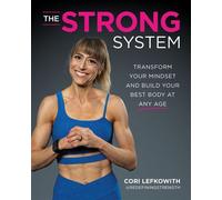 The STRONG System Transform Your Mindset and Build Your Best Body at Any Age - Cori Lefkowith - Victory Belt Publishing - ebook (ePub) - Livre