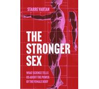 The Stronger Sex: What Science Tells us about the Power of the Female Body