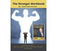 The Stronger Workbook: The Companion Activity Workbook To "When Life Knocks You Down, Come Back Stronger" By Jimmy Fasig