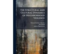The Structural and Cultural Dynamics of Neighborhood Violence