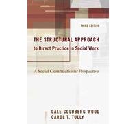 The Structural Approach To Direct Practice In Social Work : A Social Constructionist Perspective