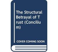 The Structural Betrayal of Trust