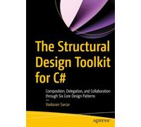 The Structural Design Toolkit for C#: Composition, Delegation, and Collaboration through Six Core Design Patterns