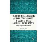 The Structural Exclusion of Rape Complainants in South Africa’s Criminal Justice System