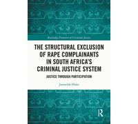 The Structural Exclusion of Rape Complainants in South Africa’s Criminal Justice System Justice through Participation - Jameelah Omar - Routledge - ebook (ePub) - Livre