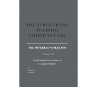 THE STRUCTURAL TRADING CONSTITUTION: The Sovereign Operator - Volume III: Psychological Governance in Financial Markets