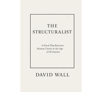 The Structuralist: A Novel That Restores Human Clarity in the Age of AI Anxiety