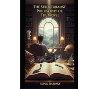 The Structuralist Philosophy of The Novel: A Critique of George Lukacs, Lucien Goldmann, Alan Swingewood & Michel Zeraffa