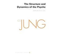 C. G. Jung – The Structure and Dynamics of the Psyche – Œuvres complètes, vol. 8