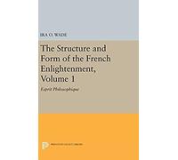 The Structure And Form Of The French Enlightenment, Volume 1