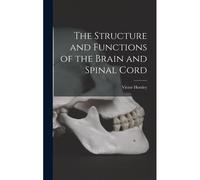The Structure And Functions Of The Brain And Spinal Cord