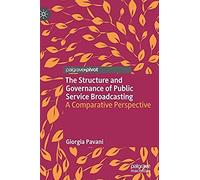 The Structure And Governance Of Public Service Broadcasting : A Comparative Perspective