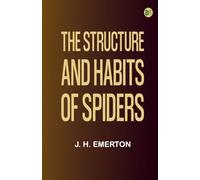 The Structure and Habits of Spiders