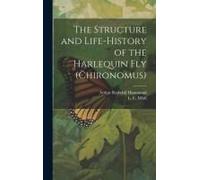 The Structure And Life-History Of The Harlequin Fly (Chironomus)