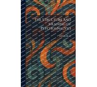 The Structure and Meaning of Psychoanalysis