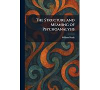 The Structure and Meaning of Psychoanalysis