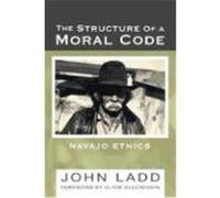 The Structure of a Moral Code: Navajo Ethics Ladd, John (Auteur)