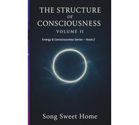 THE STRUCTURE OF CONSCIOUSNESS: Book Two of the Energy & Consciousness Series/ Levels of Consciousness/Trauma and Reconstruction/Human Development