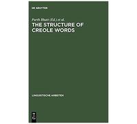 The Structure of Creole Words Ingo Plag, Parth Bhatt (Auteur)