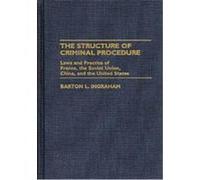 The Structure of Criminal Procedure, CONTRIBUTIONS IN CRIMINOLOGY AND PENOLOGY Barton L. Ingraham (Auteur)