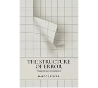 The Structure of Error: Trapped by Competence