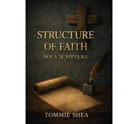 The Structure of Faith: Sola Scriptura