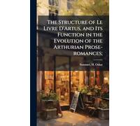The Structure of Le Livre D'Artus, and Its Function in the Evolution of the Arthurian Prose-romances;