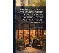 The Structure Of Le Livre D'artus, And Its Function In The Evolution Of The Arthurian Prose-Romances;