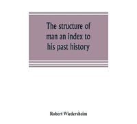 The Structure Of Man An Index To His Past History