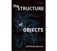 The Structure of Objects the Structure of Objects Koslicki, Kathrin (Auteur)